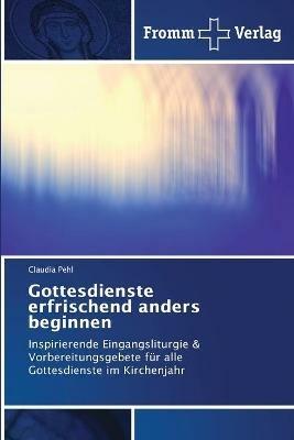 Gottesdienste erfrischend anders beginnen - Claudia Pehl - cover