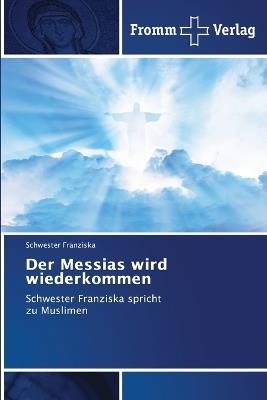 Der Messias wird wiederkommen - Schwester Franziska - cover