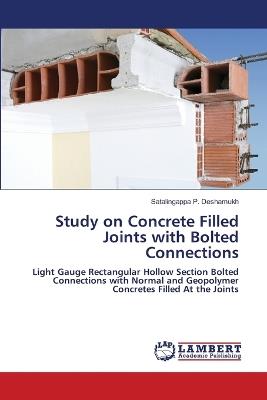 Study on Concrete Filled Joints with Bolted Connections - Satalingappa P Deshamukh - cover