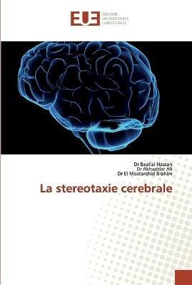 La stereotaxie cerebrale - Baallal Hassan,Akhaddar Ali,El Mostarchid Brahim - cover