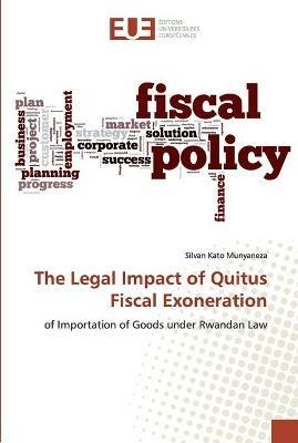 The Legal Impact of Quitus Fiscal Exoneration - Silvan Kato Munyaneza - cover