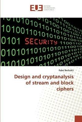 Design and cryptanalysis of stream and block ciphers - Rabei Becheikh - cover