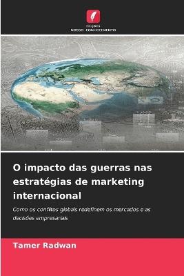 O impacto das guerras nas estratégias de marketing internacional - Tamer Radwan - cover