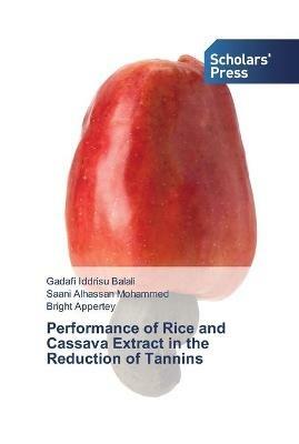 Performance of Rice and Cassava Extract in the Reduction of Tannins - Gadafi Iddrisu Balali,Saani Alhassan Mohammed,Bright Appertey - cover