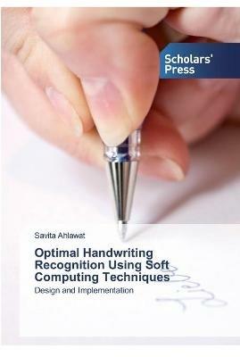 Optimal Handwriting Recognition Using Soft Computing Techniques - Savita Ahlawat - cover