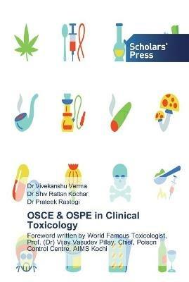 OSCE & OSPE in Clinical Toxicology - Vivekanshu Verma,Shiv Rattan Kochar,Prateek Rastogi - cover