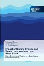 Impact of Climate Change and Human Interventions on a River Basin