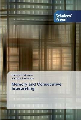 Memory and Consecutive Interpreting - Bahareh Taherian,Kamran Janfeshan - cover