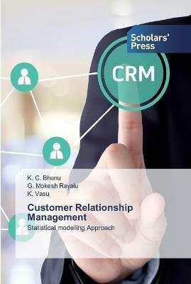 Customer Relationship Management - K C Bhanu,G Mokesh Rayalu,K Vasu - cover