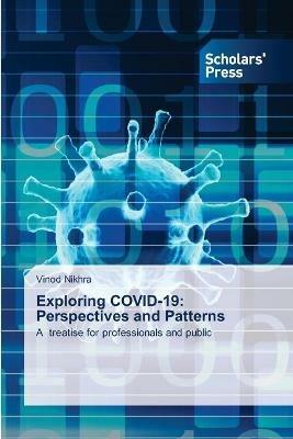 Exploring COVID-19: Perspectives and Patterns - Vinod Nikhra - cover