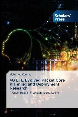 4G LTE Evolved Packet Core Planning and Deployment Research - Mohamed Koroma - cover