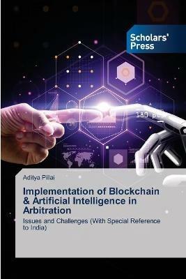 Implementation of Blockchain & Artificial Intelligence in Arbitration - Aditya Pillai - cover