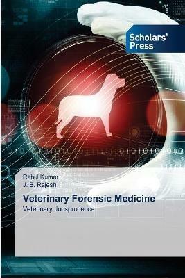 Veterinary Forensic Medicine - Rahul Kumar,J B Rajesh - cover