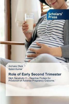 Role of Early Second Trimester - Archana Dhok,Satish Kumar - cover