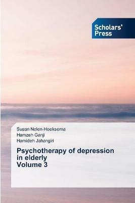 Psychotherapy of depression in elderly Volume 3 - Susan Nolen-Hoeksema,Hamzeh Ganji,Hamideh Jahangiri - cover