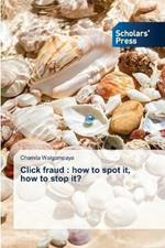 Click fraud: how to spot it, how to stop it?