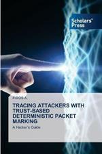 Tracing Attackers with Trust-Based Deterministic Packet Marking