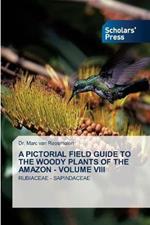 A Pictorial Field Guide to the Woody Plants of the Amazon - Volume VIII