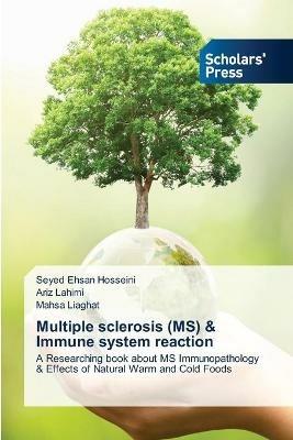 Multiple sclerosis (MS) & Immune system reaction - Seyed Ehsan Hosseini,Ariz Lahimi,Mahsa Liaghat - cover