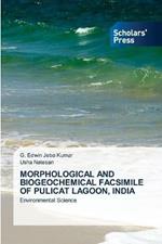 Morphological and Biogeochemical Facsimile of Pulicat Lagoon, India