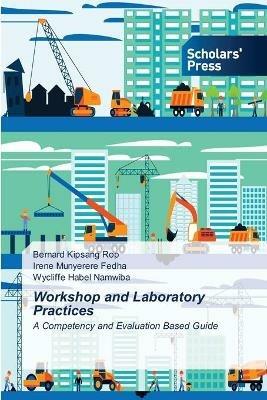 Workshop and Laboratory Practices - Bernard Kipsang Rop,Irene Munyerere Fedha,Wycliffe Habel Namwiba - cover
