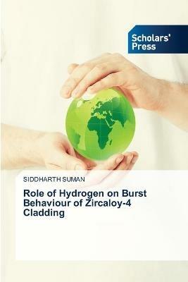 Role of Hydrogen on Burst Behaviour of Zircaloy-4 Cladding - Siddharth Suman - cover
