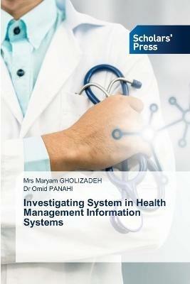 Investigating System in Health Management Information Systems - Maryam Gholizadeh,Omid Panahi - cover