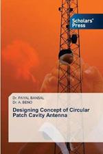 Designing Concept of Circular Patch Cavity Antenna