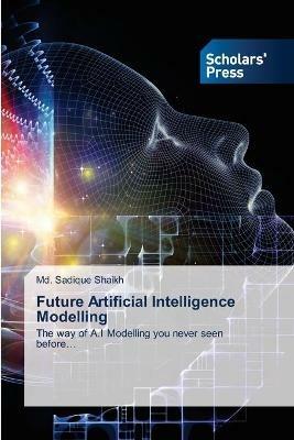 Future Artificial Intelligence Modelling - MD Sadique Shaikh - cover