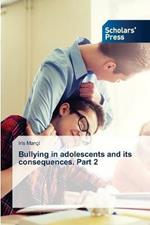 Bullying in adolescents and its consequences. Part 2