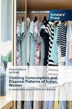 Clothing Consumption and Disposal Patterns of Indian Women