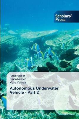 Autonomous Underwater Vehicle - Part 2 - Amal Nasser,Eman Nasser,Mona Youneis - cover
