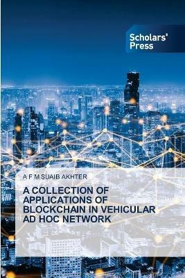 A Collection of Applications of Blockchain in Vehicular Ad Hoc Network - A F M Suaib Akhter - cover