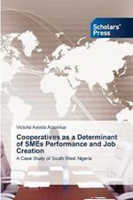 Cooperatives as a Determinant of SMEs Performance and Job Creation