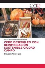 Cero Desempleo Con Reinmigración Sostenible Ciudad Campo