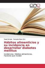 Habitos alimenticios y su incidencia en desarrollar diabetes mellitus