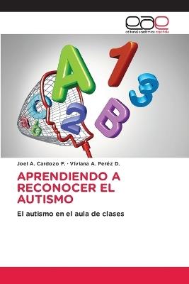 Aprendiendo a Reconocer El Autismo - Joel A Cardozo F,Viviana A Per?z D - cover