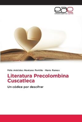 Literatura Precolombina Cuscatleca - F?lix Ar?stides Montano Portillo,Mario Ramos - cover