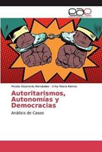 Autoritarismos, Autonomias y Democracias