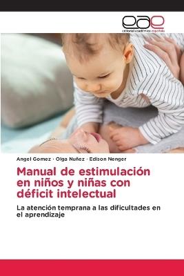 Manual de estimulaci?n en ni?os y ni?as con d?ficit intelectual - ?ngel G?mez,Olga Nu?ez,Edison Nenger - cover