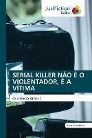 Serial Killer Nao E O Violentador, E a Vitima - Neuza Trevizane - cover