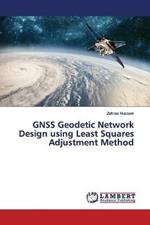 GNSS Geodetic Network Design using Least Squares Adjustment Method