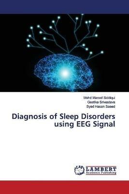 Diagnosis of Sleep Disorders using EEG Signal - Mohd Maroof Siddiqui,Geetika Srivastava,Syed Hasan Saeed - cover