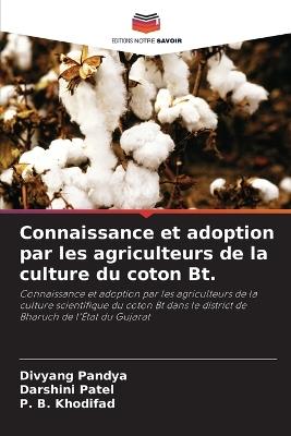 Connaissance et adoption par les agriculteurs de la culture du coton Bt. - Divyang Pandya,Darshini Patel,P B Khodifad - cover