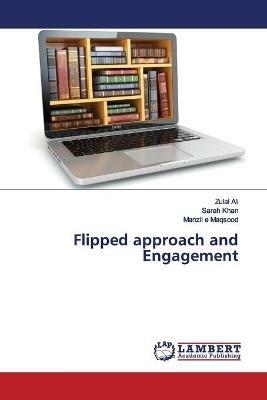 Flipped approach and Engagement - Zulal Ali,Sarah Khan,Manzil E Maqsood - cover