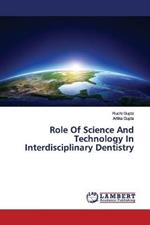 Role Of Science And Technology In Interdisciplinary Dentistry