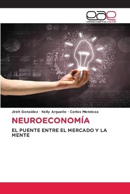 Neuroeconomía - Jiréh González,Kelly Arguello,Carlos Mendoza - cover