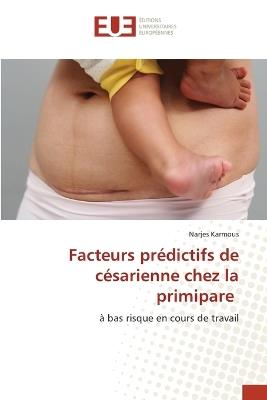 Facteurs prédictifs de césarienne chez la primipare - Narjes Karmous - cover