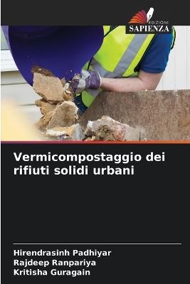 Vermicompostaggio dei rifiuti solidi urbani - Hirendrasinh Padhiyar,Rajdeep Ranpariya,Kritisha Guragain - cover