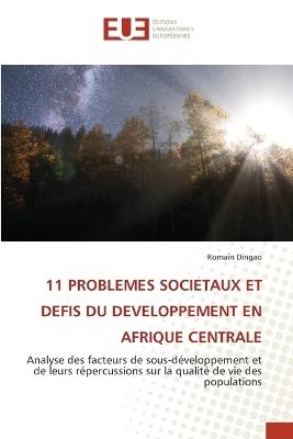 11 Problemes Societaux Et Defis Du Developpement En Afrique Centrale - Romain Dingao - cover